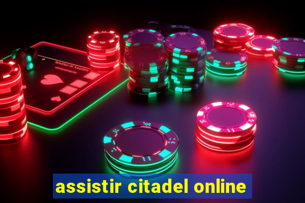 assistir citadel online